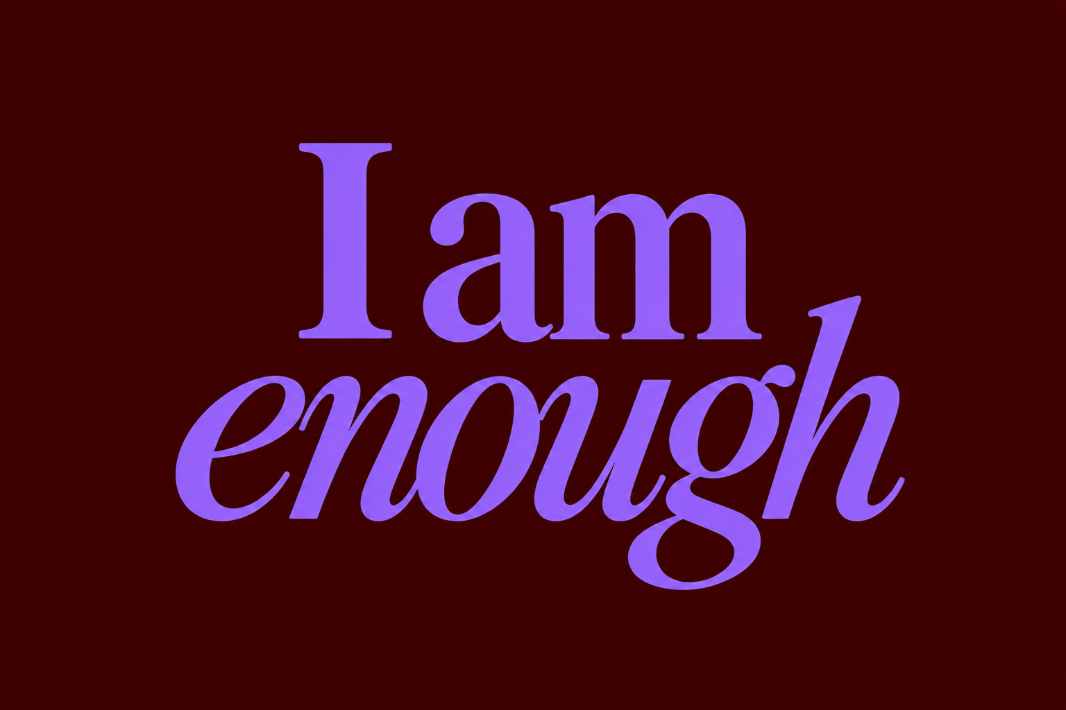 I am enough